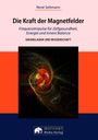 René Seltmann: Die Kraft der MagnetfelderFrequenzimpulse für Zellengesundheit, Energie und innere Balance, Buch