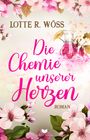 Lotte R. Wöss: Die Chemie unserer Herzen, Buch