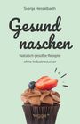 Svenja Hesselbarth: Gesund naschen, Buch