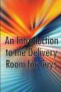 Barbara Shaddow: An Introduction to the Delivery Room for Guys, Buch