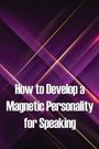 Ivo Melley: How to Develop a Magnetic Personality for Speaking, Buch