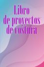 Vvalera Ortega Martinez: Libro de proyectos de costura, Buch