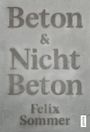 Felix Sommer: Beton & Nicht Beton, Buch