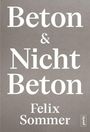 Felix Sommer: Beton & Nicht Beton, Buch