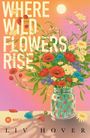 "Where Wild Flowers Rise. Liv Hover. Ein Glas mit buntem Wildblumenstrauß vor einem orange-pinken Hintergrund."