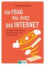 Maren Hartmann: Ich frag mal kurz das Internet, Buch