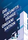 Michael Habighorst: Die zukunftsfähige Organisation, Buch
