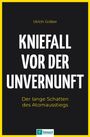 „Ulrich Gräber: KNIEFALL VOR DER UNVERNUNFT. Der lange Schatten des Atomausstiegs.“ Logo unten: Telemach.