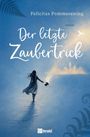 "Der letzte Zaubertrick" von Felicitas Pommerening. Eine Frau mit Hut zaubert Licht in einer Stadtlandschaft.