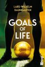 „Lars-Wilhelm Baumgarten - Goals of Life.“ Zwei Beine und ein goldener Fußball im Vordergrund, grüner Hintergrund.