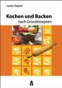 Luise Haarer: Kochen und Backen nach Grundrezepten, Buch