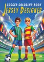 Josef Mickey Müller: Soccer Coloring Book - Jersey Designer, Buch