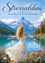 „Stressabbau - Malbuch für Frauen“. Eine Frau in einem weißen Kleid steht vor einem See mit Bergen und Blumen.