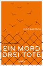 Ingo Bartsch: Ein Mord - drei Tote, Buch