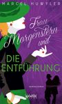 Marcel Huwyler: Frau Morgenstern und die Entführung, Buch