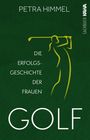 Petra Himmel: Golf - Die Erfolgsgeschichte der Frauen, Buch
