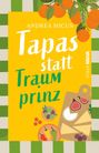 Text: "ANDREA MICUS Tapas statt Traumprinz ROMAN KAWA". Illustration mit Oliven, Paprika, Käsebrett und Orangen.