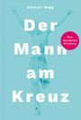 Alistair Begg: Der Mann am Kreuz, Buch