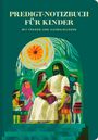 Text: "PREDIGT-NOTIZBUCH FÜR KINDER - MIT FRAGEN UND AUSMALBILDERN". Eine Illustration zeigt eine Figur in Weiß mit Kindern.