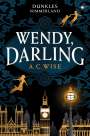 A. C. Wise: Wendy, Darling - Dunkles Nimmerland (mit gestaltetem Farbschnitt), Buch