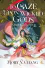 Molly X. Chang: To Gaze Upon Wicked Gods - Falsche Götter (Collector's Edition), Buch