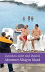 Ursula Spitzbart: Zwischen Licht und Dunkel - Abenteuer Alltag in Island, Buch