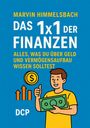Marvin Himmelsbach: Das 1x1 der Finanzen: Alles, was du über Geld und Vermögensaufbau wissen solltest, Buch
