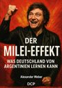 Alexander Weber: Der Milei-Effekt, Buch