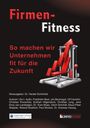 "Firmen-Fitness: So machen wir Unternehmen fit für die Zukunft." Herausgeber: Dr. Harald Schönfeld. Illustration: Fitnessgerät.