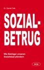 Buchtitel: "Sozialbetrug". Untertitel: "Wie Betrüger unseren Sozialstaat plündern". Autor: Dr. Daniel Falk.