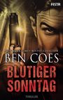 "NEW YORK TIMES-BESTSELLERAUTOR Ben Coes: BLUTIGER SONNTAG. Thriller. Ein Mann hält eine Pistole und schaut intensiv."