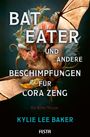 "Bat Eater und andere Beschimpfungen für Cora Zeng. Ein Gothic-Thriller. Kylie Lee Baker. Festa." Fledermaus mit Blumen.