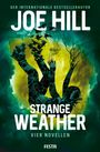 "DER INTERNATIONALE BESTSELLERAUTOR JOE HILL STRANGE WEATHER VIER NOVELLEN" in Weiß, mit unheimlichen Motiven: Schädel, Vögel.