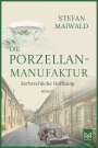 Stefan Maiwald: Die Porzellanmanufaktur - Zerbrechliche Hoffnung, Buch