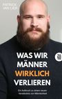 Text: "WAS WIR MÄNNER WIRKLICH VERLIEREN" und "Ein Aufbruch zu einem neuen Verständnis von Männlichkeit". Mann mit Bart.