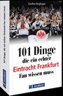 Gunther Burghagen: 101 Dinge, die ein echter Eintracht Frankfurt Fan wissen muss, Buch