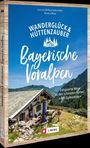 Wilfried Und Lisa Bahnmüller: Wanderglück & Hüttenzauber Bayerische Voralpen, Buch