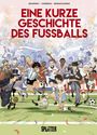 "EINE KURZE GESCHICHTE DES FUSSBALLS" zeigt Fußballspieler aus verschiedenen Epochen in einer lebendigen Illustrationsszene.