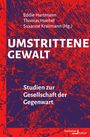 „Umstrittene Gewalt. Studien zur Gesellschaft der Gegenwart.“ Autoren oben. Hintergrund: Abstrakt in Rot und Blau.