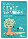 Eva Stützel: Gemeinsam die Welt verändern - aber wie?, Buch