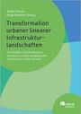 : Transformation urbaner linearer Infrastrukturlandschaften, Buch