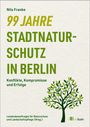 Nils M. Franke: 99 Jahre Stadtnaturschutz in Berlin, Buch