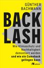 Text: "Günther Bachmann BACKLASH Wie Klimaschutz und Nachhaltigkeit demontiert werden und wie ein Comeback gelingen kann."  
Hintergrund: Gelb und Grau.