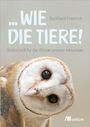 „…WIE DIE TIERE!“, Burkhard Friedrich. Unten eine Schleiereule, Kopf schräg, Logo „oekom“ rechts.