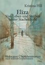 Kristina Hill: Eliza - Von Leben und Sterben hinter Stacheldraht - Holocaust-Überlebensroman nach wahren Geschehnissen, Buch