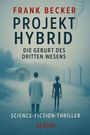 Frank Becker: Projekt Hybrid - Die Geburt des dritten Wesens - Science-Fiction-Thriller, Buch