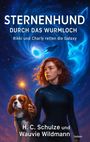 Schulze H. C.: Sternenhund - Durch das Wurmloch - Rikki und Charly retten die Galaxy, Buch