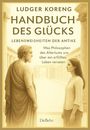 Ludger Koreng: Handbuch des Glücks - LEBENSWEISHEITEN DER ANTIKE - Was Philosophen des Altertums uns über ein erfülltes Leben verraten, Buch