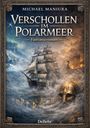 Michael Maniura: Verschollen im Polarmeer - Fantasyroman, Buch