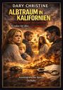 Dary Christine: Albtraum in Kalifornien - Das Schweigen des Gesetzes - Er nahm mir alles. Und wollte mehr. - Autobiografischer Roman, Buch